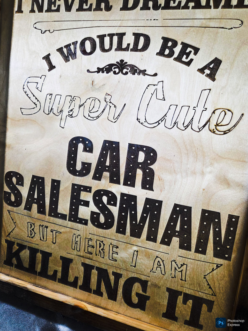 Never dreamed you'd be a super cute car salesman? Well… here you are KILLING IT. 😎
This handmade laser-engraved wood sign is the perfect piece for a car salesman’s office, dealership desk, garage, or man cave.
✔ Handcrafted wood frame
✔ Precision laser e